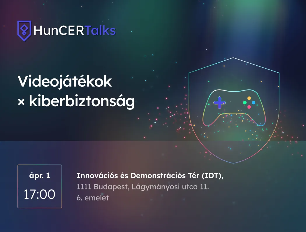 HunCERTalks: Videójátékok és kiberbiztonság – április 1., 17:00, IDT Budapest (Lágymányosi u. 11., 6. emelet).