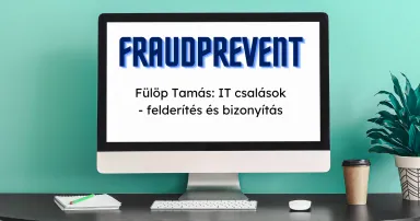 Számítógép képernyő, rajta “FraudPrevent” és “Fülöp Tamás: IT csalások - felderítés és bizonyítás” feliratok.