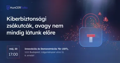 HunCERTalks 2026 május: Kiberbiztonsági zsákutcák, avagy nem mindig látunk előre.